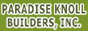 Paradise Knoll Builders, Inc.